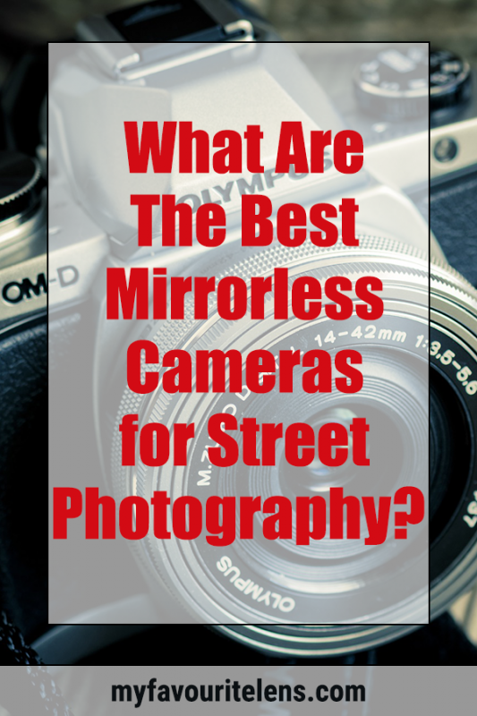 The Best Mirrorless Cameras For Street Photography In 2021 My